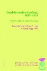Death in Modern Scotland, 1855–1955 - Beliefs, Attitudes and Practices