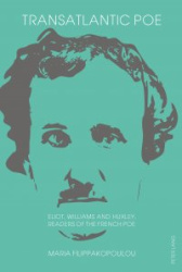 Transatlantic Poe - Eliot, Williams and Huxley, Readers of the French Poe