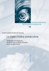 La Triple Chaîne Prédicative - Analogies Biologiques Et Structures Mathématiques Pour Un Génotexte