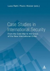 Case Studies in International Security - From the Cold War to the Crisis of the New International Order