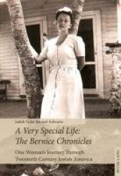 A Very Special Life: The Bernice Chronicles - One Woman’s Odyssey Through Twentieth Century Jewish America