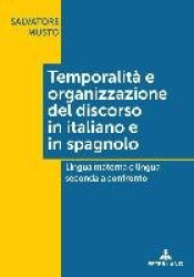 Temporalità e organizzazione del discorso in italiano e in spagnolo - Lingua materna e lingua seconda a confronto
