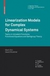 Linearization Models for Complex Dynamical Systems : Topics in Univalent Functions, Functional Equations and Semigroup Theory