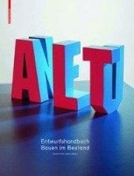 Alt & Neu - Entwurfshandbuch Bauen Im Bestand
