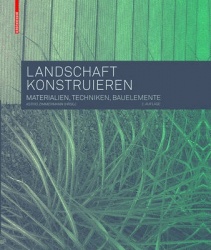 Landschaft Konstruieren - Materialien, Techniken, Bauelemente