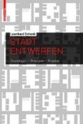 Stadt entwerfen - Grundlagen, Prinzipien, Projekte