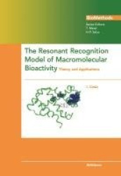 The Resonant Recognition Model of Macromolecular Bioactivity - Theory and Applications
