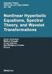 Nonlinear Hyperbolic Equations, Spectral Theory, and Wavelet Transformations - A Volume of Advances in Partial Differential Equa