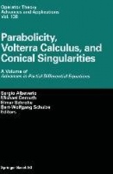 Parabolicity, Volterra Calculus, and Conical Singularities - A Volume of Advances in Partial Differential Equations