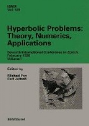 Hyperbolic Problems: Theory, Numerics, Applications : Seventh International Conference in Zürich, February 1998 Volume I