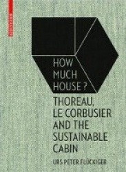 How Much House? - Thoreau, Le Corbusier and the Sustainable Cabin