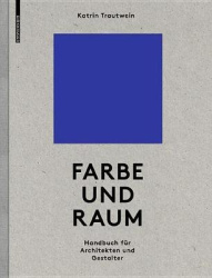 Farbe und Raum - Ein Handbuch für Architekten und Gestalter