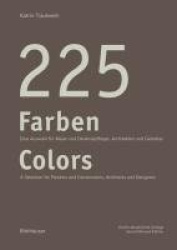 225 Farben / 225 Colors - Eine Auswahl Für Maler Und Denkmalpfleger, Architekten Und Gestalter / a Selection for Painters and Co