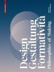 Design, Gestaltung, Formatività - Philosophies of Making