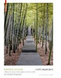 Refining Nature - The Landscape Architecture of Peter Walker. Second and Updated Edition