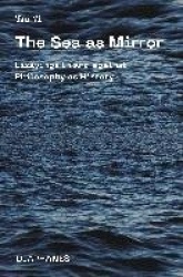 The Sea as Mirror – Essayings in and against Philosophy as History