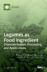 Legumes as Food Ingredient - Characterization, Processing, and Applications