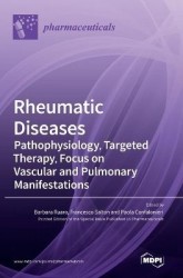 Rheumatic Diseases - Pathophysiology, Targeted Therapy, Focus on Vascular and Pulmonary Manifestations: Pathophysiology, Targete