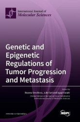 Genetic and Epigenetic Regulations of Tumor Progression and Metastasis