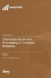 Characterization and Processing of Complex Materials