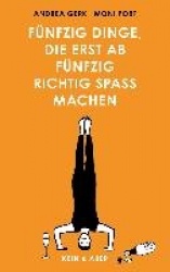 Fünfzig Dinge, die erst ab fünfzig richtig Spaß machen