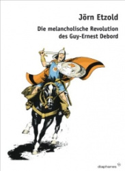 Die melancholische Revolution des Guy-Ernest Debord