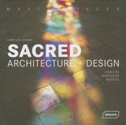 Masterpieces: Sacred Architecture + Design - Churches, Synagogues, Mosques
