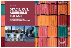 Stack, Cut, Assemble ISO 668 - How to use shipping containers in architecture