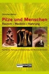 Pilze und Menschen. Rausch - Medizin - Nahrung