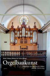 Orgelbaukunst - Festschrift für Bernhardt Edskes zum 80. Geburtstag
