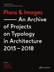 Plans and Images - An Archive of Projects on Typology in Architecture 2013-2018