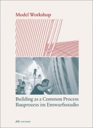 Model Workshop - Building as a Common Process