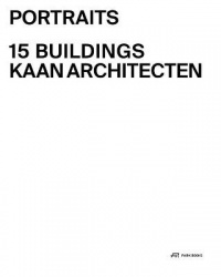 Portraits - 15 Buildings KAAN Architecten