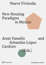 Nueva Vivienda - New Housing Paradigms in Mexico