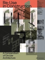 Re-Use in Construction - A Compendium of Circular Architecture