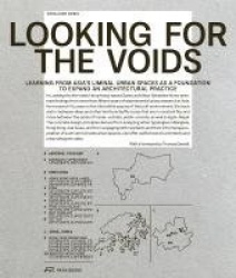 Looking for the Voids - Learning from Asia’s Liminal Urban Spaces as a Foundation to Expand an Architectural Practice