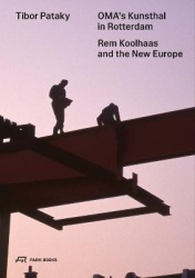 OMA’s Kunsthal in Rotterdam - Rem Koolhaas and the New Europe