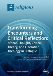 Transforming Encounters and Critical Reflection - African Thought, Critical Theory, and Liberation Theology in Dialogue