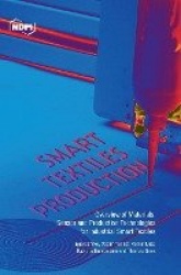 Smart Textiles Production - Overview of Materials, Sensor and Production Technologies for Industrial Smart Textiles