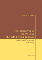 The Stereotype of the Priest in the Old French Fabliaux - Anticlerical Satire and Lay Identity