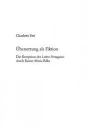Uebersetzung ALS Fiktion - Die Rezeption Der Lettres Portugaises Durch Rainer Maria Rilke