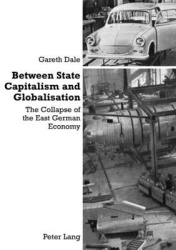 Between State Capitalism and Globalisation - The Collapse of the East German Economy