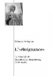 L'«Éloignance» - La Théologie de Mechthild de Magdebourg (XIII E Siècle)