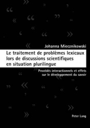 Le Traitement de Problèmes Lexicaux Lors de Discussions Scientifiques En Situation Plurilingue - Procédés Interactionnels Et Eff