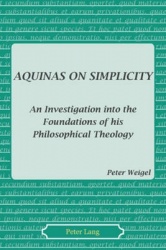 Aquinas on Simplicity - An Investigation into the Foundations of his Philosophical Theology