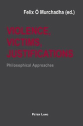 Violence, Victims, Justifications - Philosophical Approaches