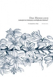 Das Hohelied - Liebeslyrik ALS Kultur(en) Erschließendes Medium? - 4. Interdisziplinaeres Symposion Der Hochschule Fuer Musik Un