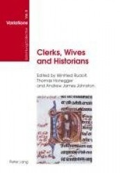 Clerks, Wives and Historians - Essays on Medieval English Language and Literature