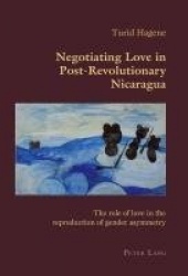 Negotiating Love in Post-Revolutionary Nicaragua - The role of love in the reproduction of gender asymmetry