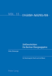 Zeitgeschichten: Die Berliner Uebergangsjahre - Zur Verortung Der Stadt Nach Der Mauer